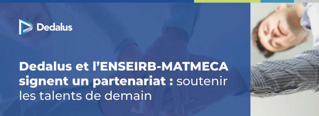 Dedalus et l’ENSEIRB-MATMECA signent un partenariat : soutenir les talents de demain !